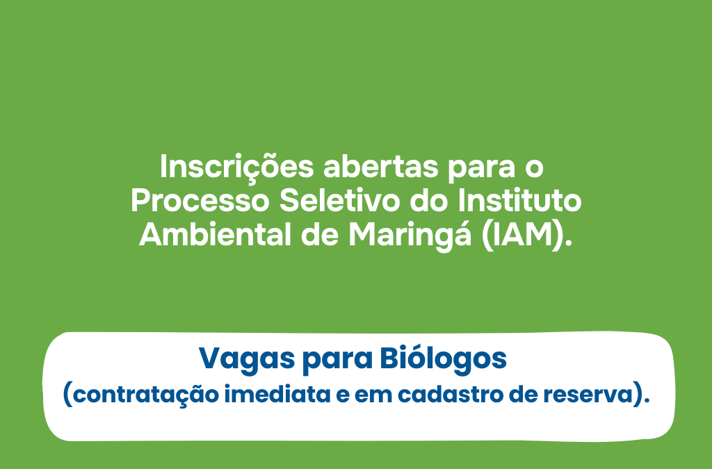 Vagas para Biólogos no Instituto Ambiental de Maringá (IAM)