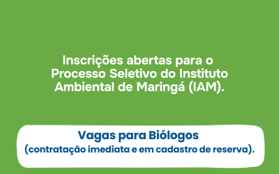 Vagas para Biólogos no Instituto Ambiental de Maringá (IAM)