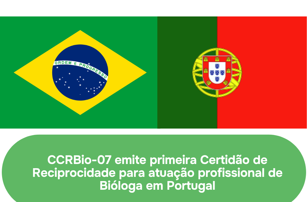 CCRBio-07 emite primeira Certidão de Reciprocidade para atuação profissional de Bióloga em Portugal