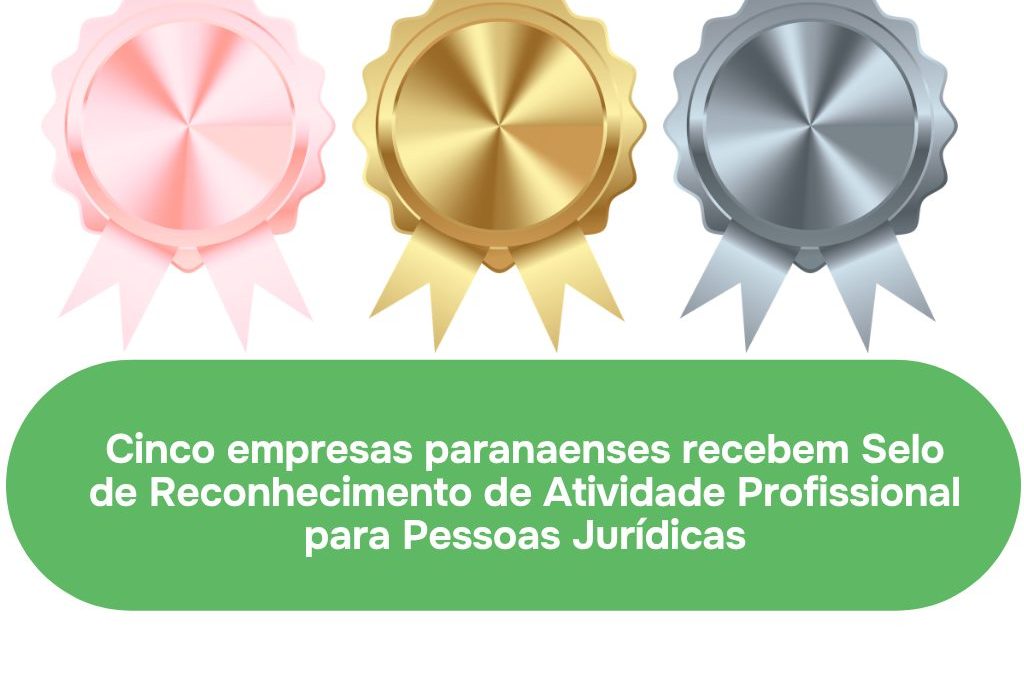Confira as empresas reconhecidas com o Selo de Reconhecimento de Atividade Profissional para Pessoas Jurídicas
