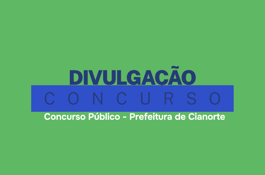Concurso Público no município de Cianorte – edital disponível