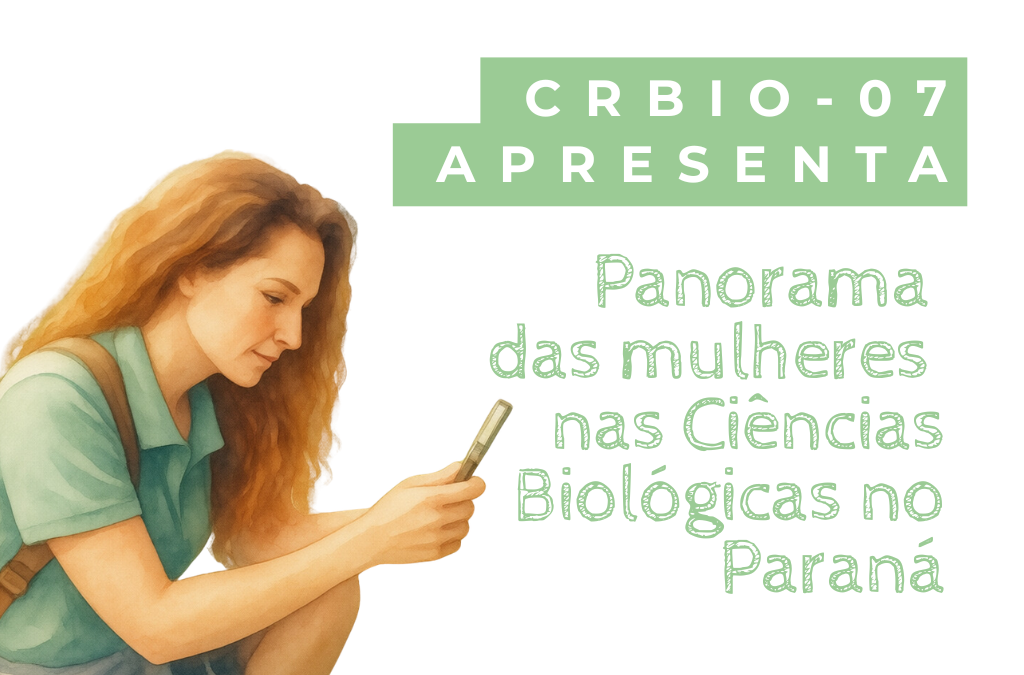 CRBio-7 lança panorama inédito sobre o perfil das mulheres na Biologia no Paraná